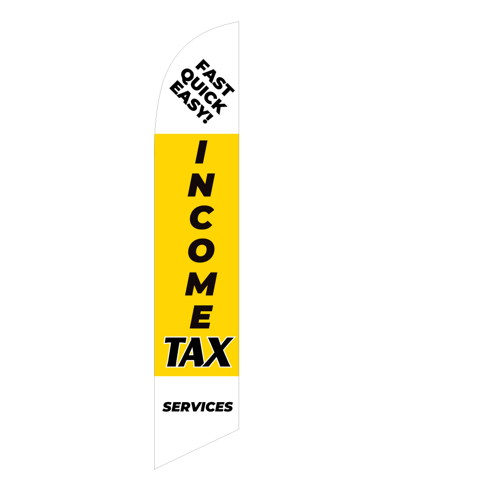Yellow "Income Tax Services" feather flag with bold black text and "Fast, Quick, Easy!" message at the top. Single-sided design for high visibility.